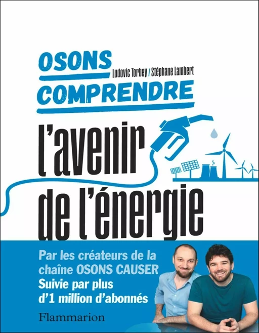 Osons comprendre. L'avenir de l'énergie - Ludovic Torbey, Stephane LAMBERT - Flammarion