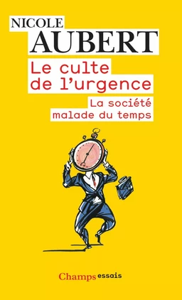 Le Culte de l'urgence - La société malade du temps