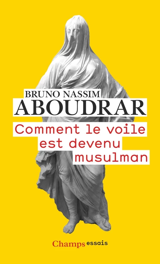 Comment le voile est devenu musulman - Bruno Nassim Aboudrar - Flammarion