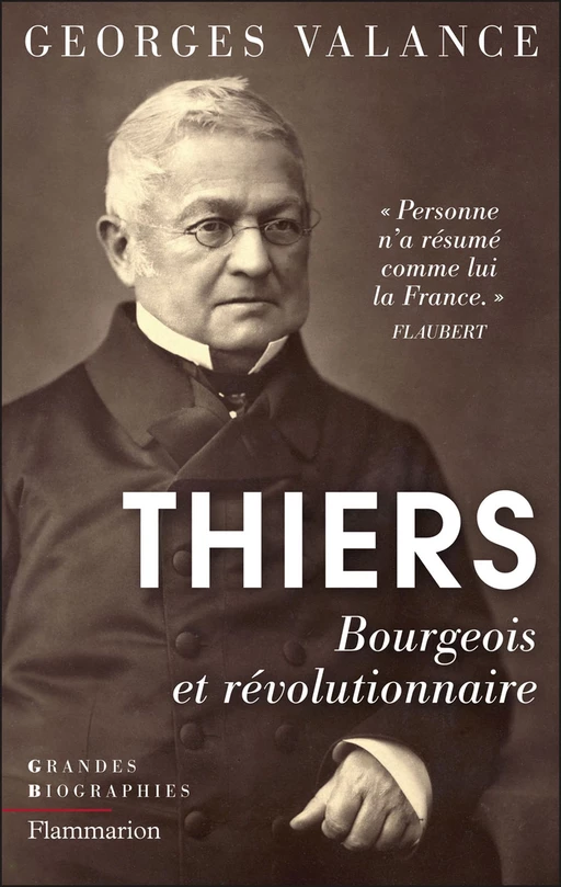 Thiers. Bourgeois et révolutionnaire - Georges Valance - Flammarion