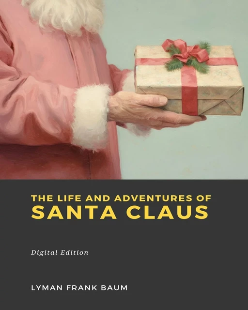 The Life and Adventures of Santa Claus - Lyman Frank Baum - Librofilio