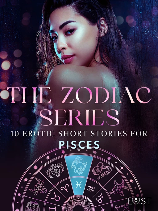 The Zodiac Series: 10 Erotic Short Stories for Pisces -  Olrik, Vanessa Salt, Elena Lund, Nicole Löv, Marie Metso, Marguerite Nousville, Julie Jones, Chrystelle Leroy, Amanda Backman, Saga Stigsdotter - Saga Egmont International