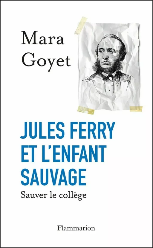 Jules Ferry et l'enfant sauvage - Mara Goyet - Flammarion