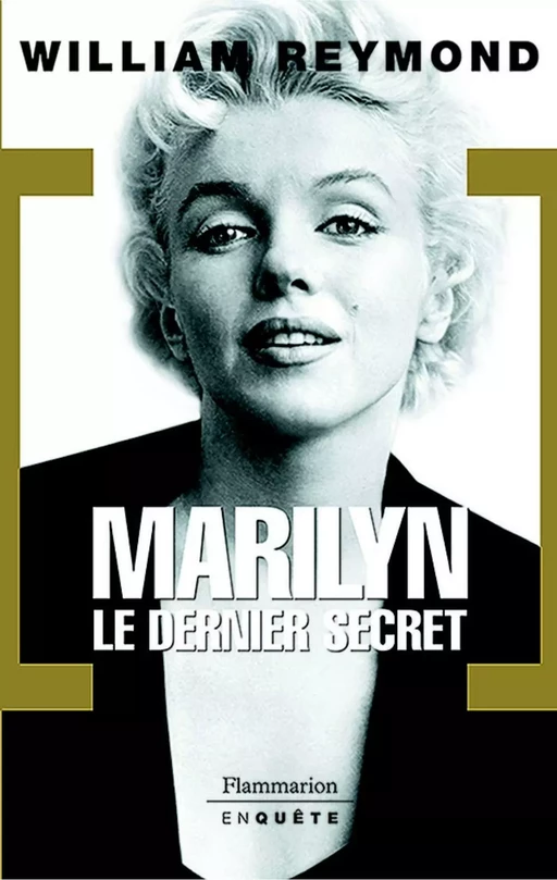 Marilyn. Le dernier secret - William Reymond - Flammarion