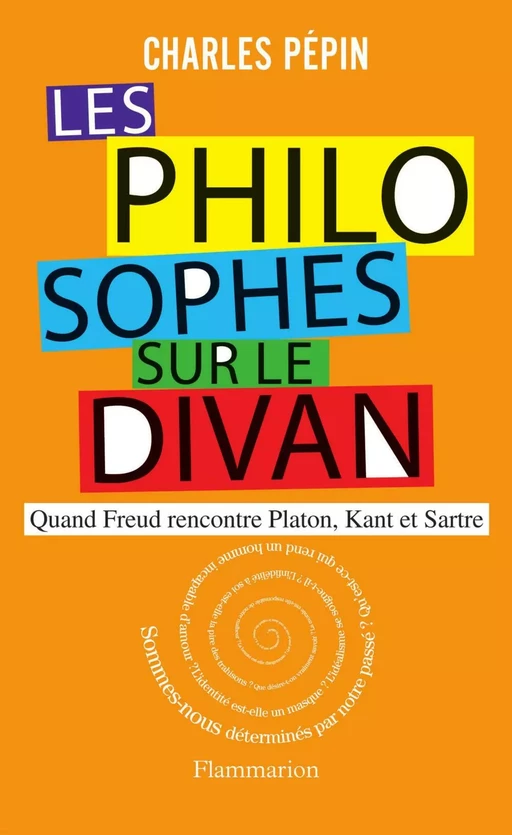 Les philosophes sur le divan. Quand Freud rencontre Platon, Kant et Sartre - Charles Pépin - Flammarion