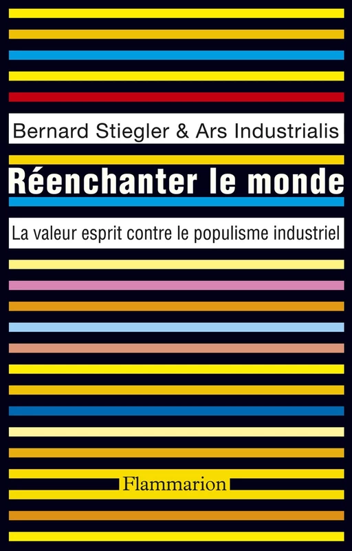 Réenchanter le monde - Bernard Stiegler - Flammarion