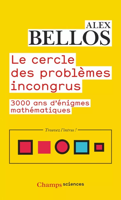 Le cercle des problèmes incongrus. 3 000 ans d'énigmes mathématiques - Alex Bellos - Flammarion