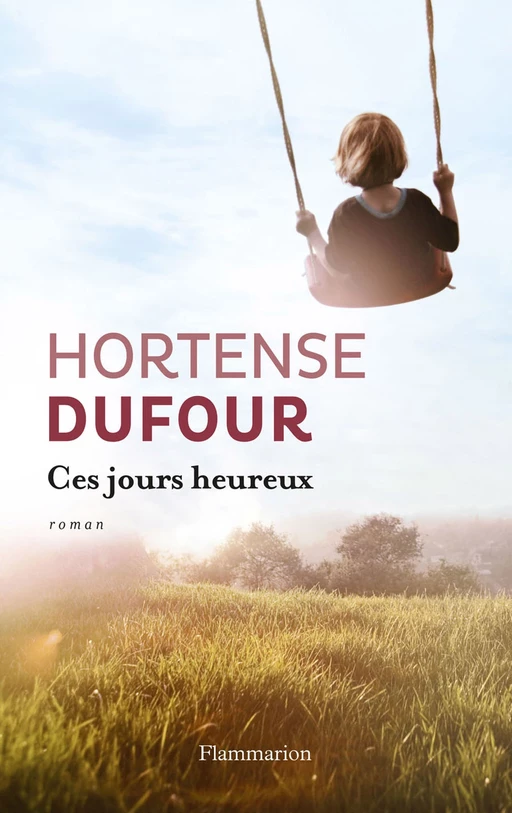 Ces jours heureux - Hortense Dufour - Flammarion