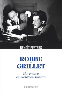 Robbe-Grillet. L'aventure du Nouveau Roman