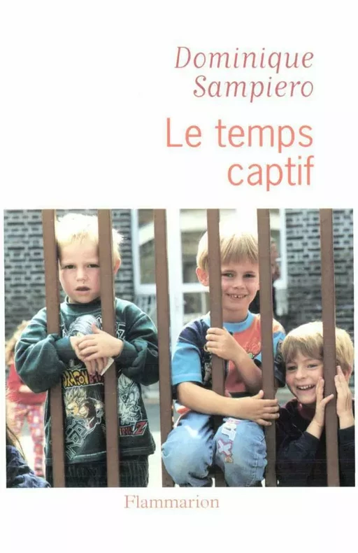 Le temps captif - Dominique Sampiero - Flammarion