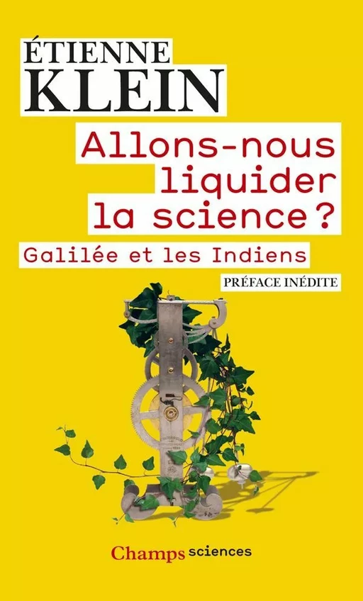 Allons-nous liquider la science ? Galilée et les Indiens - Étienne Klein - Flammarion