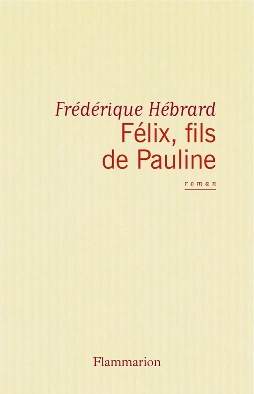 Félix fils de Pauline - Frédérique Hébrard - Flammarion