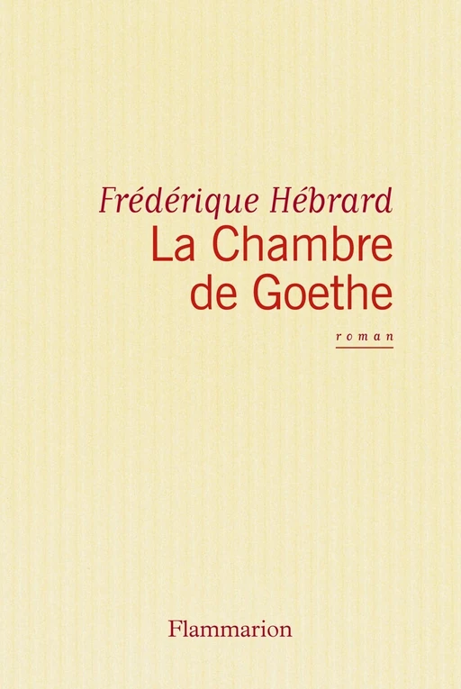 La Chambre de Goethe - Frédérique Hébrard - Flammarion