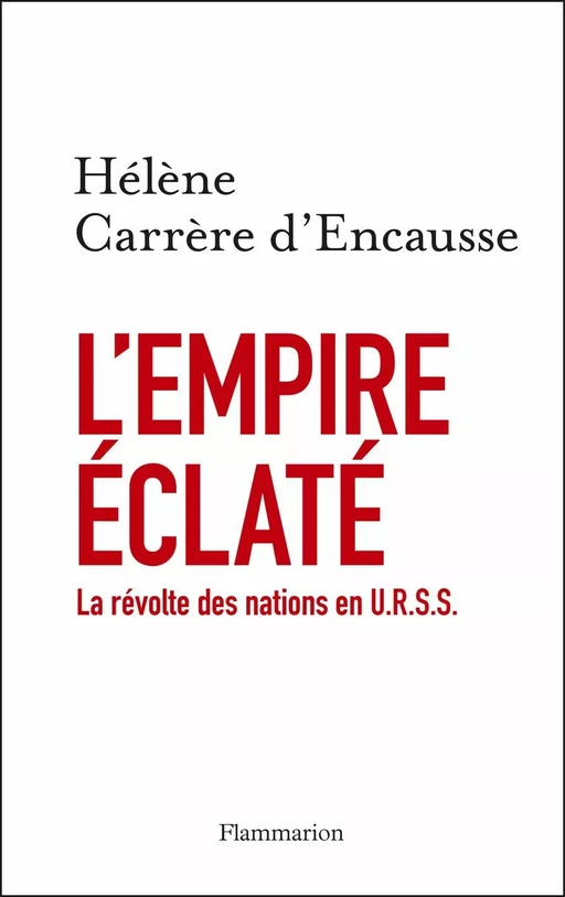 L'Empire éclaté. La Révolte des nations en U.R.S.S. - Hélène Carrère D'Encausse - Flammarion