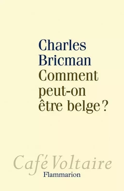 Comment peut-on être belge ?