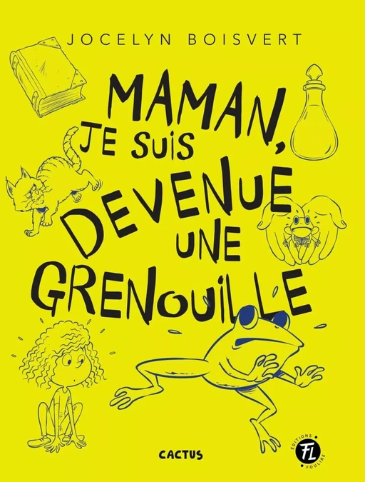 Maman, je suis devenue une grenouille - Jocelyn Boisvert - Les éditions FouLire inc.