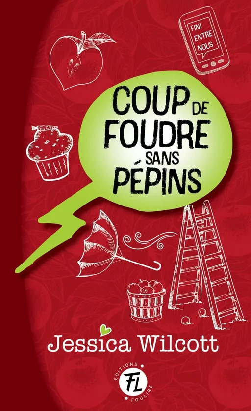 Coup de foudre sans pépins - Jessica Wilcott - Les éditions FouLire inc.