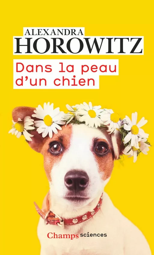 Dans la peau d'un chien - Alexandra Horowitz - Flammarion