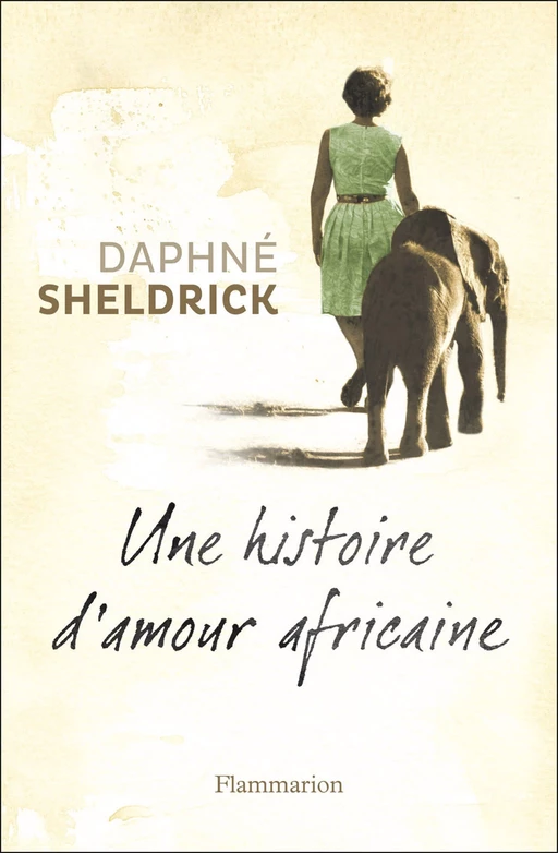 Une histoire d'amour africaine - Daphné Sheldrick, Johan Frédérik Hel-Guedj - Flammarion