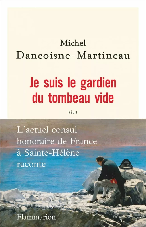 Je suis le gardien du tombeau vide - Michel Dancoisne-Martineau - Flammarion