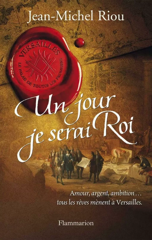 Versailles, le palais de toutes les promesses (Tome 1) - Un jour, je serai Roi - Jean-Michel Riou - Flammarion