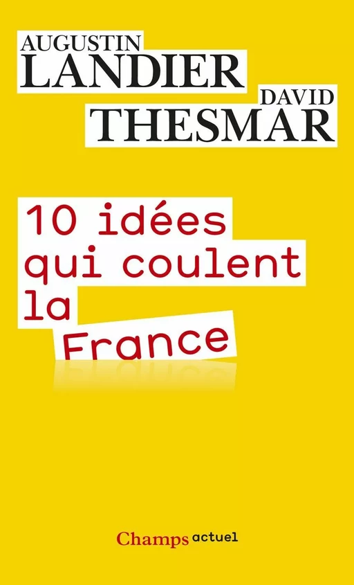 10 idées qui coulent la France - Augustin Landier, David Thesmar - Flammarion