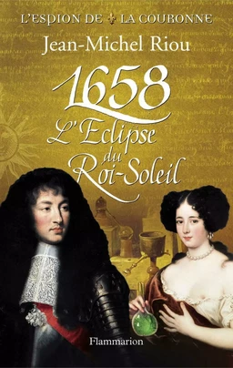 L'Espion de la Couronne (Tome 2) - 1658, l'éclipse du Roi-Soleil