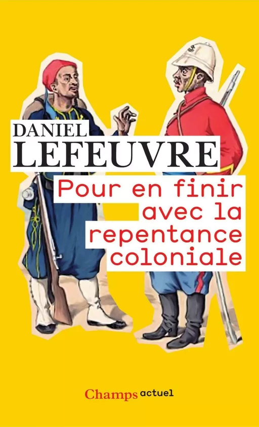 Pour en finir avec la repentance coloniale - Daniel Lefeuvre - Flammarion