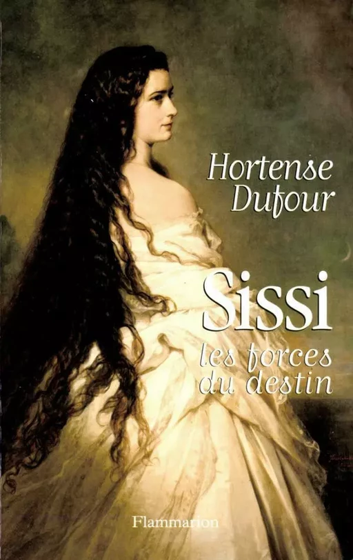 Sissi, les forces du destin - Hortense Dufour - Flammarion