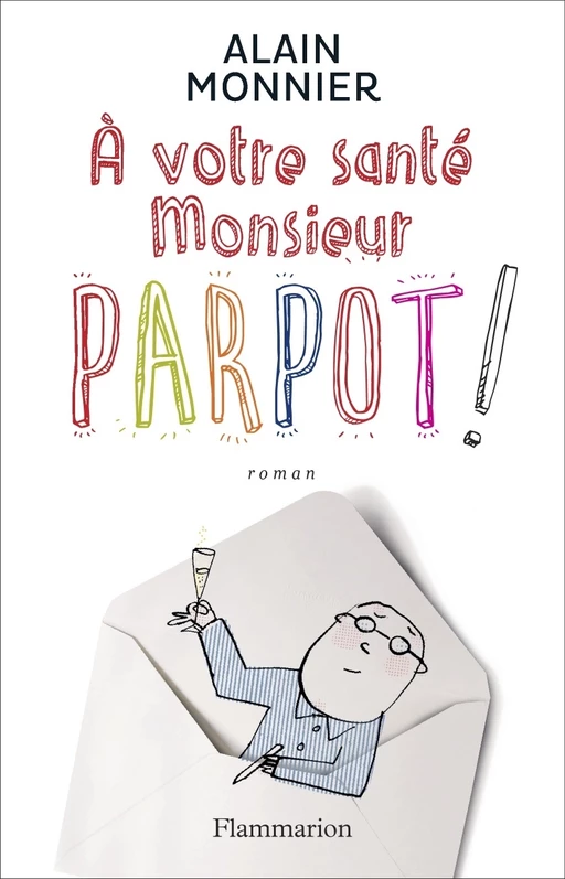 A votre santé Monsieur Parpot - Alain MONNIER - Flammarion