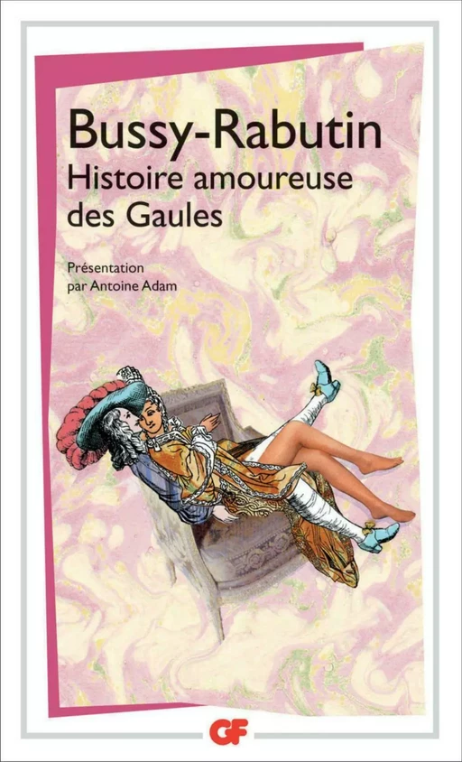 Histoire amoureuse des Gaules -  Bussy-Rabutin - Flammarion