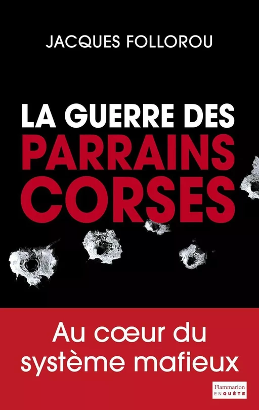 La guerre des parrains corses - Jacques Follorou - Flammarion