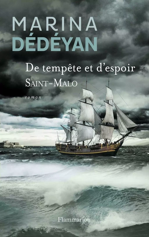 De tempête et d'espoir (Tome 1) - Saint-Malo - Marina Dédéyan - Flammarion