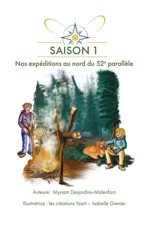 Nos expéditions au nord du 52e parallèle - Saison 1 - Myriam Desjardins-Malenfant - Duo créatif littéraire S.E.N.C.