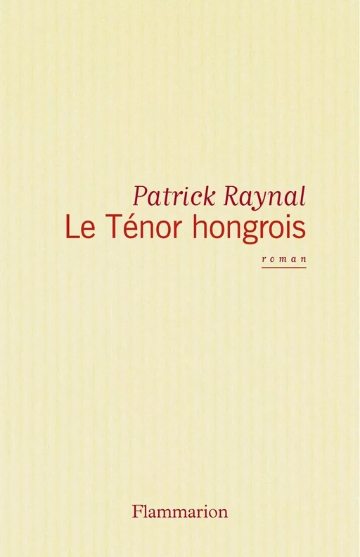 Le Ténor hongrois - Patrick Raynal - Flammarion