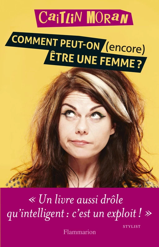 Comment peut-on (encore) être une femme ? - Caitlin Moran - Flammarion