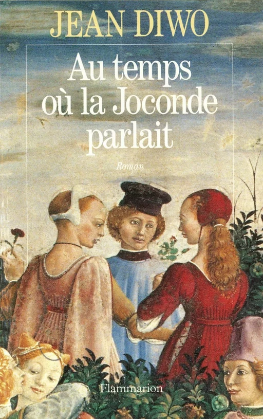 Au temps où la Joconde parlait - Jean Diwo - Flammarion