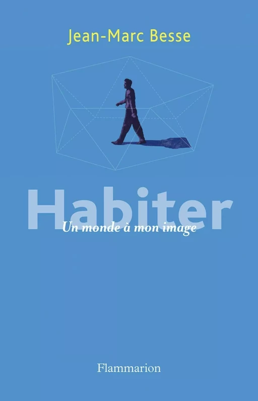 Habiter - Jean-Marc Besse - Flammarion