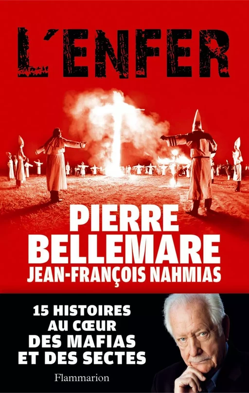 L'Enfer. 15 histoires au cœur des mafias et des sectes - Pierre Bellemare, Jean-François Nahmias - Flammarion