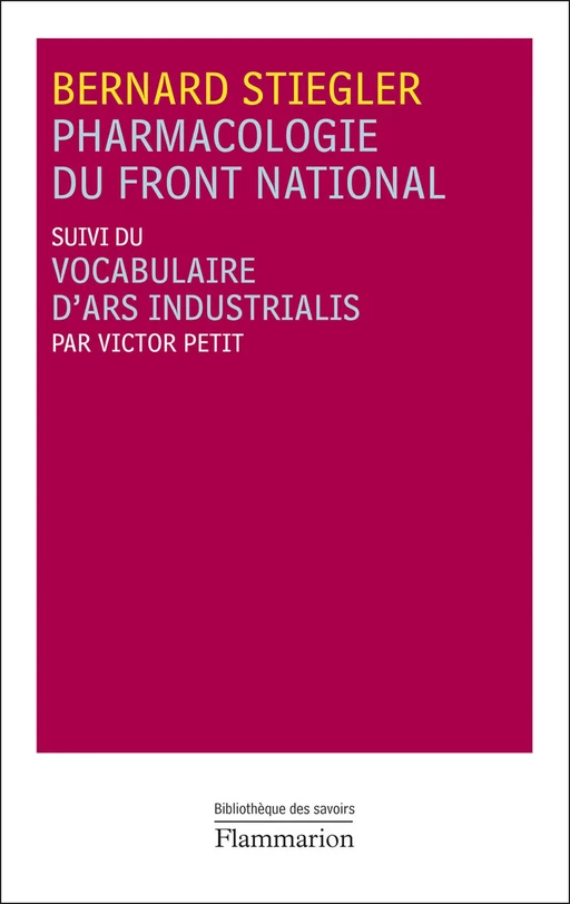 Pharmacologie du Front national - Bernard Stiegler - Flammarion