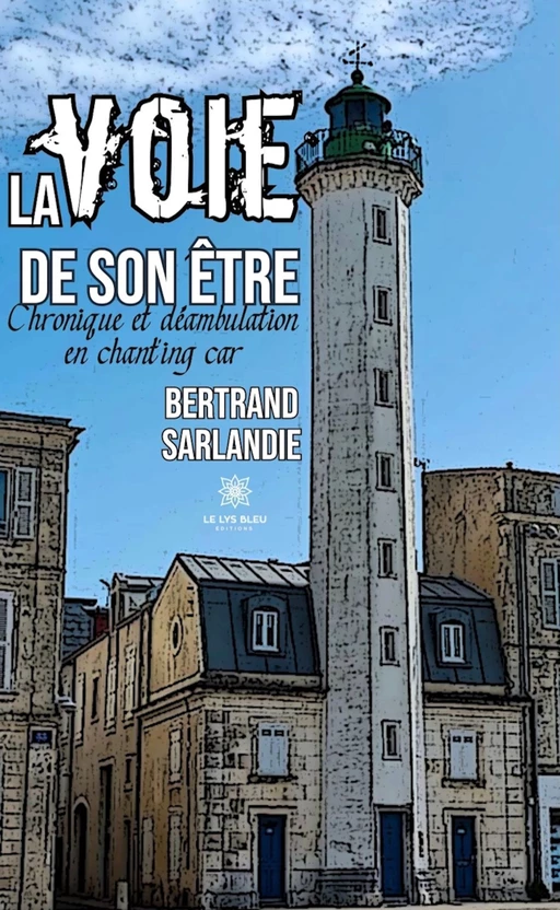 La voie de son être - Bertrand Sarlandie - Le Lys Bleu Éditions