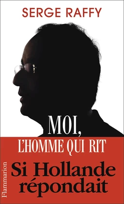 Moi, l'homme qui rit. Si Hollande répondait