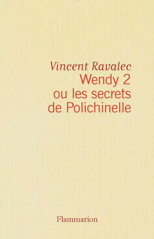 Wendy2 ou les secrets de Polichinelle - Vincent Ravalec - Flammarion