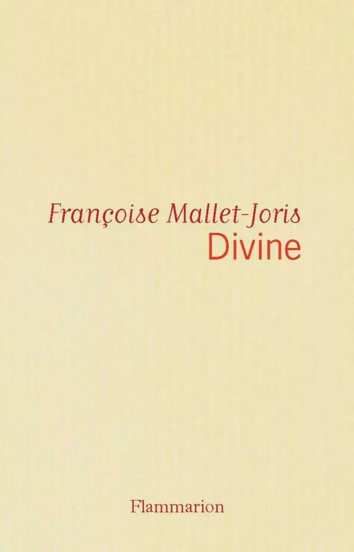 Divine - Françoise Mallet-Joris - Flammarion