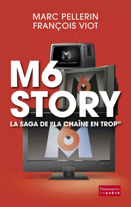 M6 Story - Francois Viot, Marc Pellerin - Flammarion