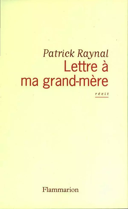 Lettre à ma grand-mère - Patrick Raynal - Flammarion