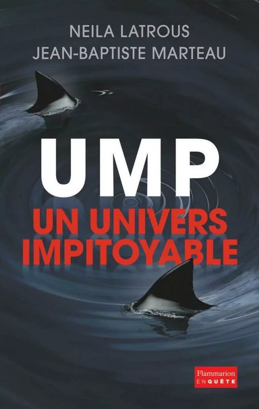 UMP, un univers impitoyable - Neila Latrous, Jean-Baptiste Marteau - Flammarion