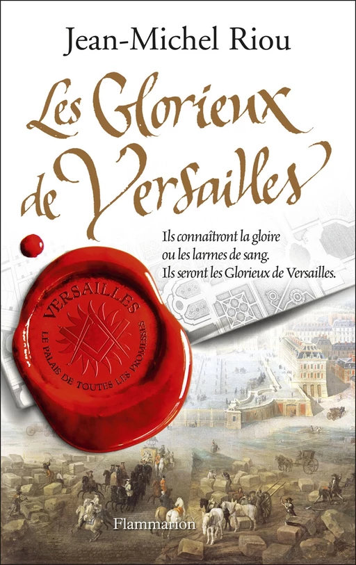 Versailles, le palais de toutes les promesses (Tome 3) - Les Glorieux de Versailles - Jean-Michel Riou - Flammarion