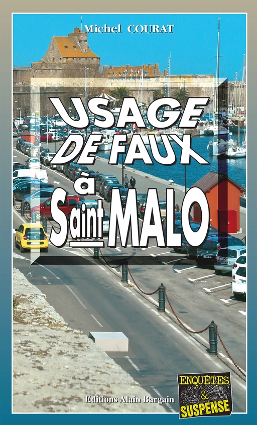 Usage de faux à Saint-Malo - Michel Courat - Éditions Alain Bargain