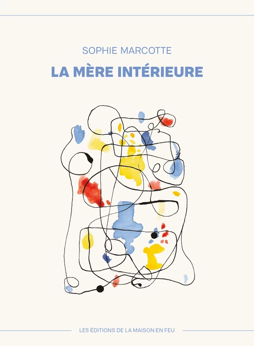 La mère intérieure - Sophie Marcotte - Les éditions de la maison en feu